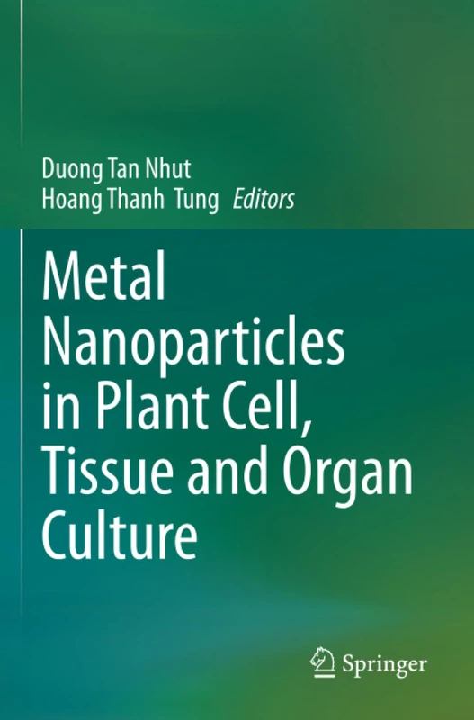 Metal Nanoparticles in Plant Cell, Tissue and Organ Culture