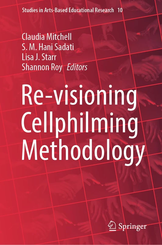 Re-visioning Cellphilming Methodology: 10 (Studies in Arts-Based Educational Research, 10)