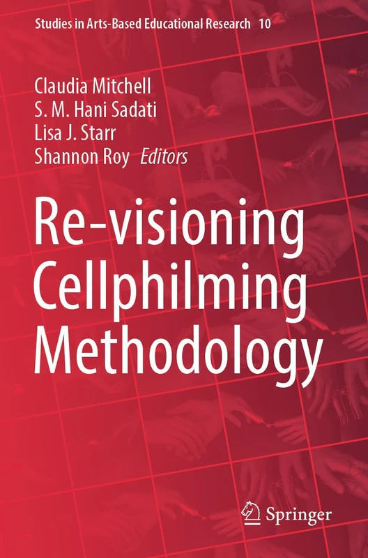 Re-visioning Cellphilming Methodology (Studies in Arts-Based Educational Research, 10)