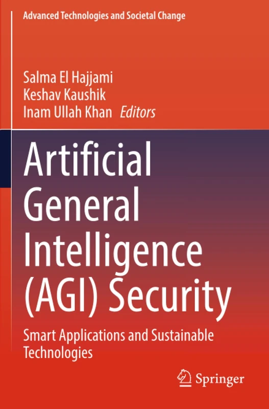 Artificial General Intelligence (AGI) Security: Smart Applications and Sustainable Technologies (Advanced Technologies and Societal Change) - Image 1