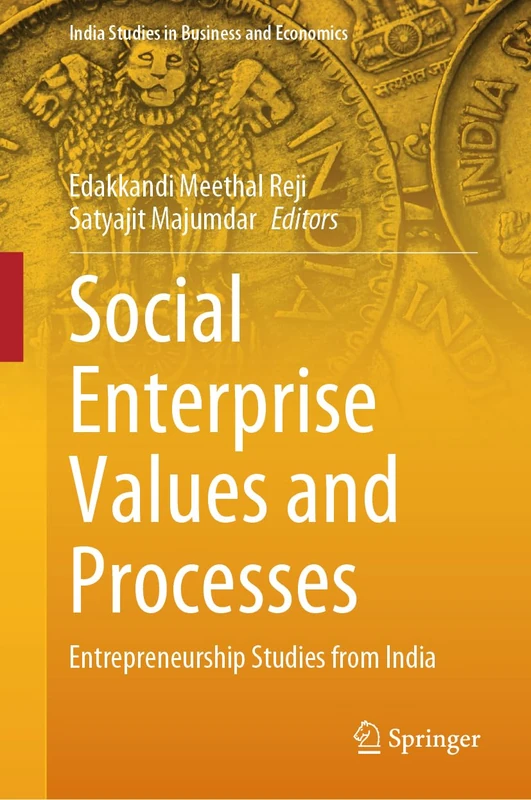 Social Enterprise Values and Processes: Entrepreneurship Studies from India (India Studies in Business and Economics)