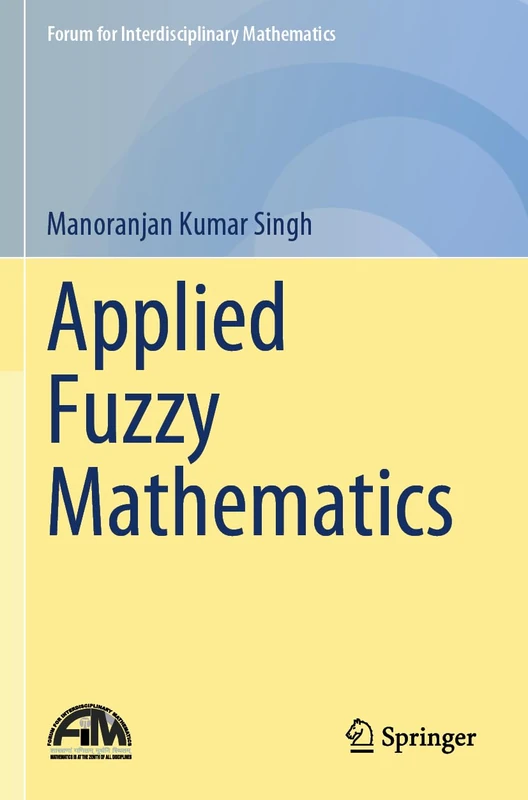 Applied Fuzzy Mathematics (Forum for Interdisciplinary Mathematics)