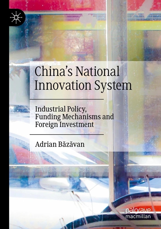 China’s National Innovation System: Industrial Policy, Funding Mechanisms and Foreign Investment