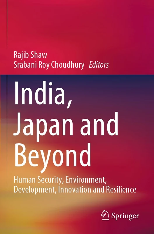 India, Japan and Beyond: Human Security, Environment, Development, Innovation and Resilience