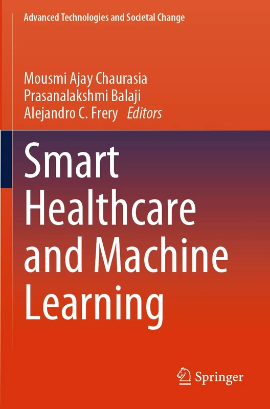 Smart Healthcare and Machine Learning (Advanced Technologies and Societal Change)
