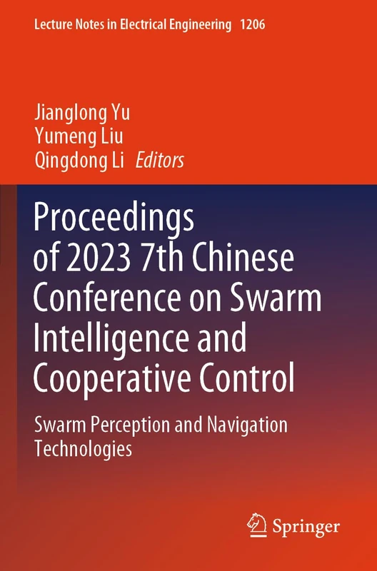 Proceedings of 2023 7th Chinese Conference on Swarm Intelligence and Cooperative Control: Swarm Perception and Navigation Technologies (Lecture Notes in Electrical Engineering, 1206)