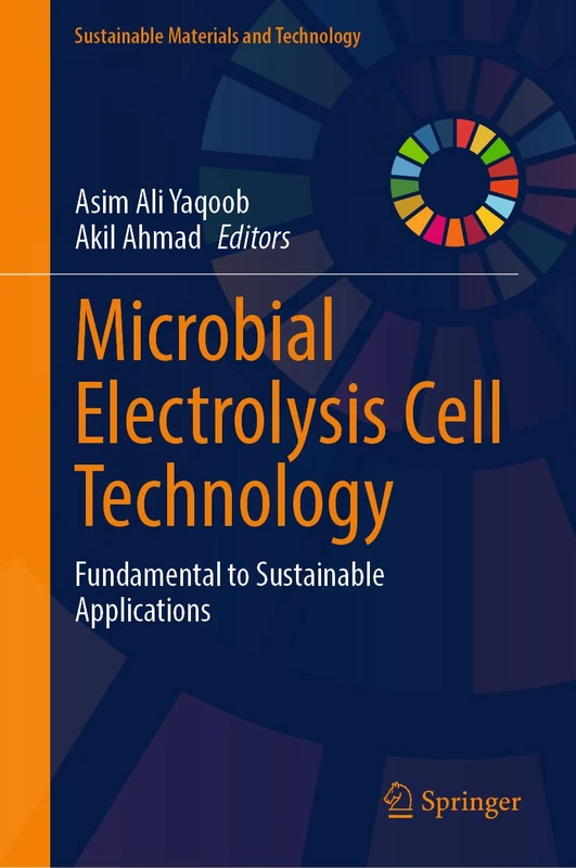 Microbial Electrolysis Cell Technology: Fundamental to Sustainable Applications (Sustainable Materials and Technology)
