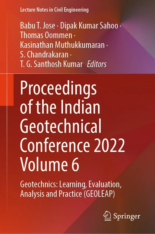 Proceedings of the Indian Geotechnical Conference 2022 Volume 6: Geotechnics: Learning, Evaluation, Analysis and Practice (GEOLEAP): 484 (Lecture Notes in Civil Engineering, 484)
