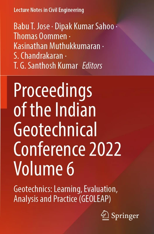 Proceedings of the Indian Geotechnical Conference 2022 Volume 6: Geotechnics: Learning, Evaluation, Analysis and Practice (GEOLEAP) (Lecture Notes in Civil Engineering, 484)