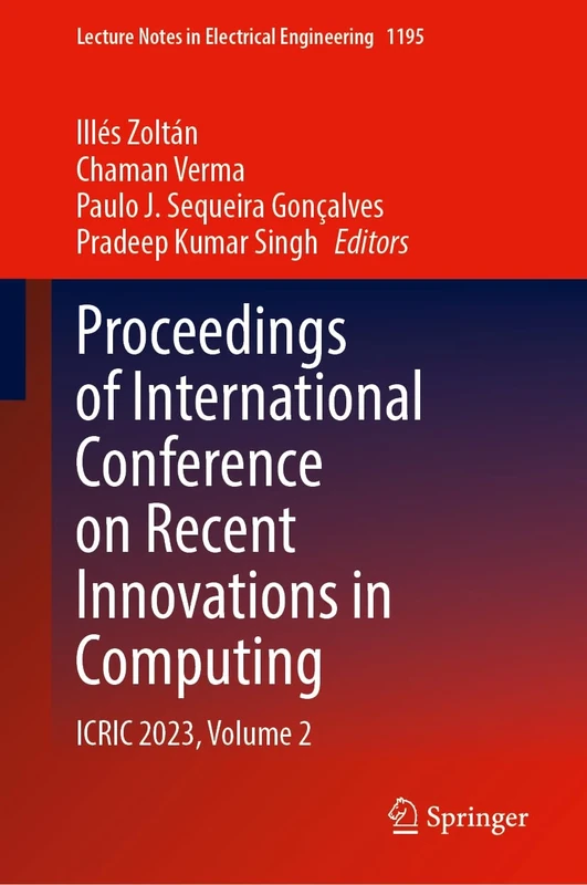 Proceedings of International Conference on Recent Innovations in Computing: ICRIC 2023, Volume 2: 1195 (Lecture Notes in Electrical Engineering, 1195)
