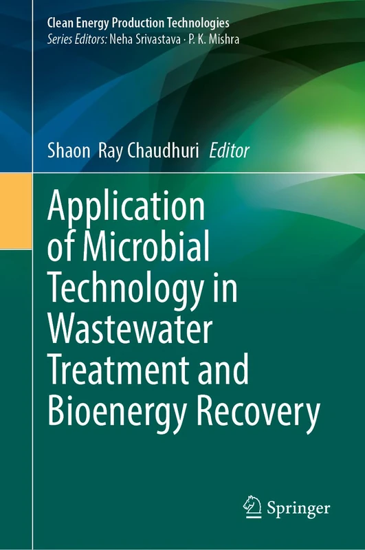 Application of Microbial Technology in Wastewater Treatment and Bioenergy Recovery (Clean Energy Production Technologies)