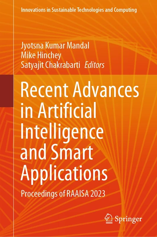 Recent Advances in Artificial Intelligence and Smart Applications: Proceedings of RAAISA 2023 (Innovations in Sustainable Technologies and Computing)