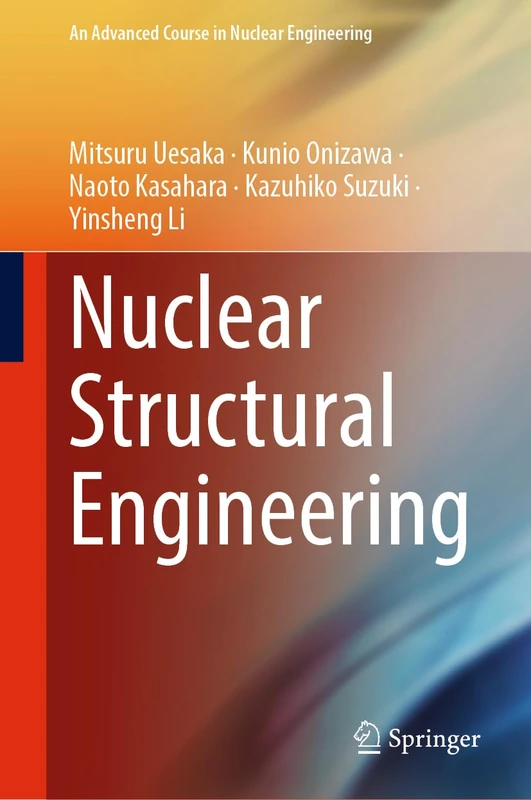 Nuclear Structural Engineering: 6 (An Advanced Course in Nuclear Engineering, 6) - Image 1