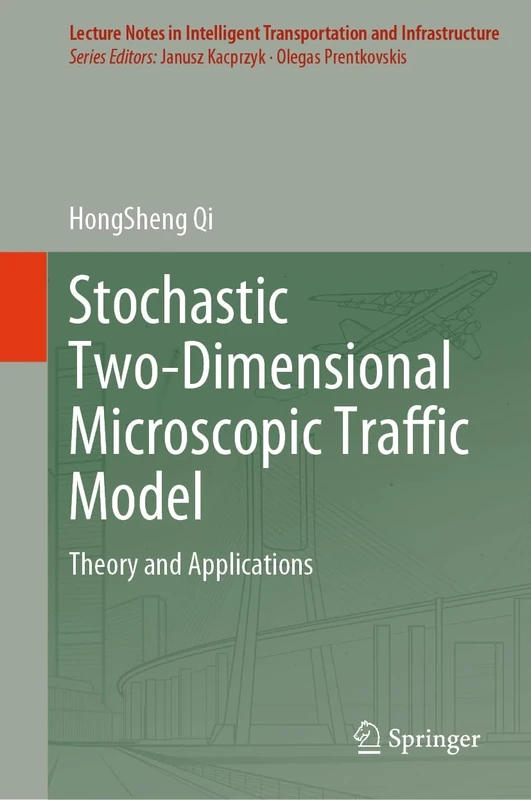 Stochastic Two-Dimensional Microscopic Traffic Model: Theory and Applications (Lecture Notes in Intelligent Transportation and Infrastructure)