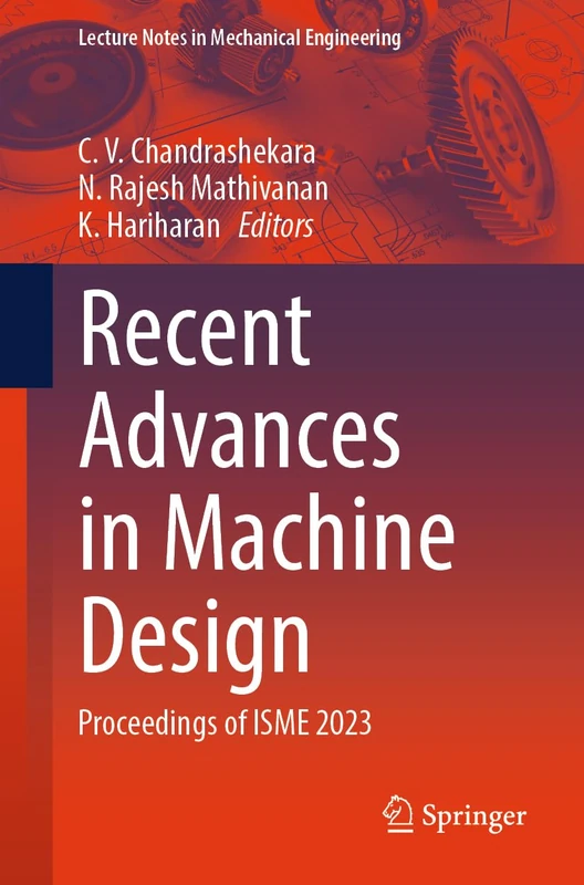 Recent Advances in Machine Design: Proceedings of ISME 2023 (Lecture Notes in Mechanical Engineering)