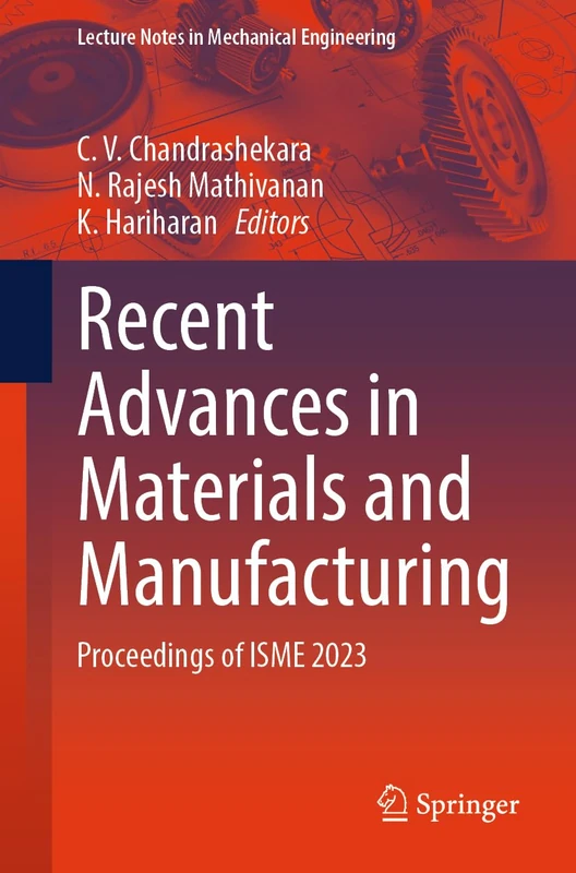 Recent Advances in Materials and Manufacturing: Proceedings of ISME 2023 (Lecture Notes in Mechanical Engineering)