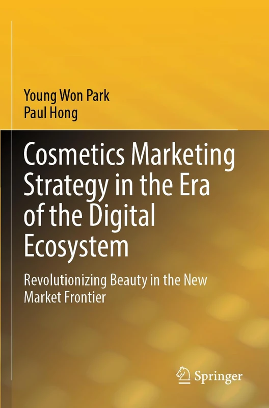 Cosmetics Marketing Strategy in the Era of the Digital Ecosystem: Revolutionizing Beauty in the New Market Frontier