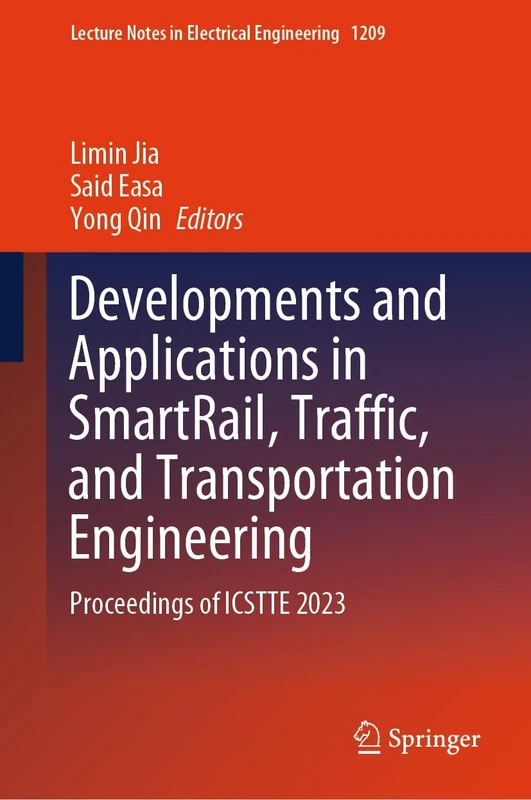Developments and Applications in SmartRail, Traffic, and Transportation Engineering: Proceedings of ICSTTE 2023: 1209 (Lecture Notes in Electrical Engineering, 1209)