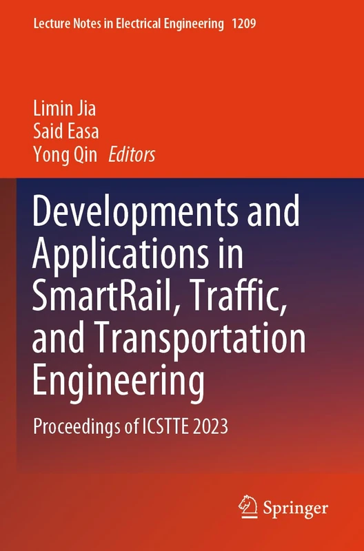 Developments and Applications in SmartRail, Traffic, and Transportation Engineering: Proceedings of ICSTTE 2023 (Lecture Notes in Electrical Engineering, 1209)