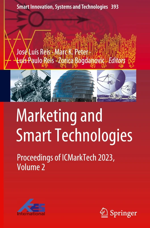 Marketing and Smart Technologies: Proceedings of ICMarkTech 2023, Volume 2: 393 (Smart Innovation, Systems and Technologies, 393)