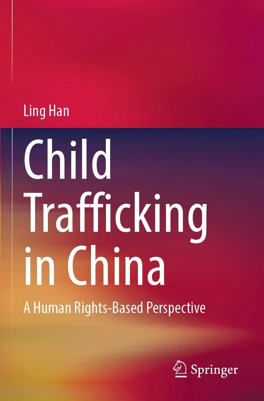Springer - Child Trafficking in China: A Human Rights Perspective