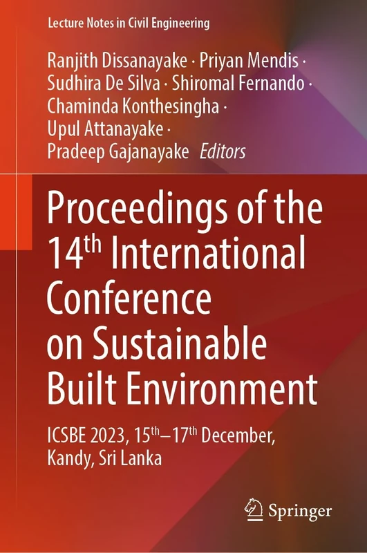 Proceedings of the 14th International Conference on Sustainable Built Environment: ICSBE 2023, 15th–17th December, Kandy, Sri Lanka: 517 (Lecture Notes in Civil Engineering, 517)
