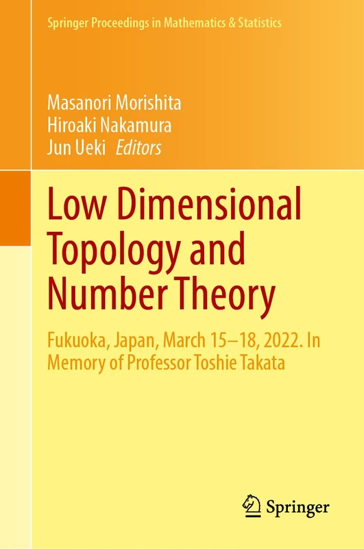 Low Dimensional Topology and Number Theory: Fukuoka, Japan, March 15–18, 2022. In Memory of Professor Toshie Takata: 456 (Springer Proceedings in Mathematics & Statistics, 456) - Image 1