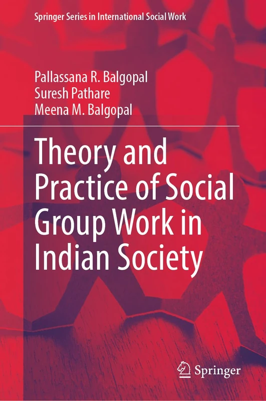 Theory and Practice of Social Group Work in Indian Society (Springer Series in International Social Work)