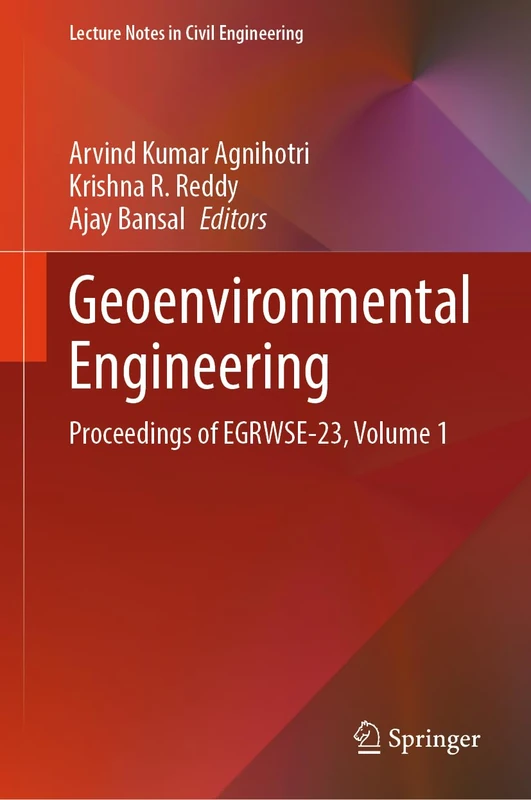 Geoenvironmental Engineering: Proceedings of EGRWSE-23, Volume 1: 508 (Lecture Notes in Civil Engineering, 508)