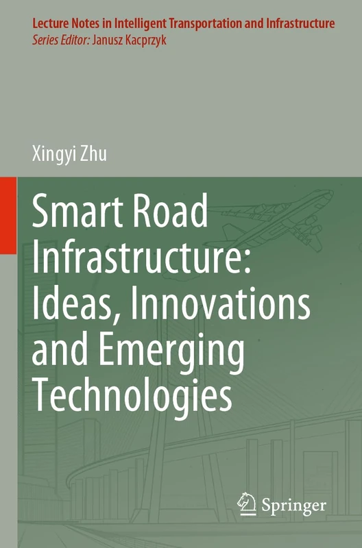 Smart Road Infrastructure: Ideas, Innovations and Emerging Technologies (Lecture Notes in Intelligent Transportation and Infrastructure)