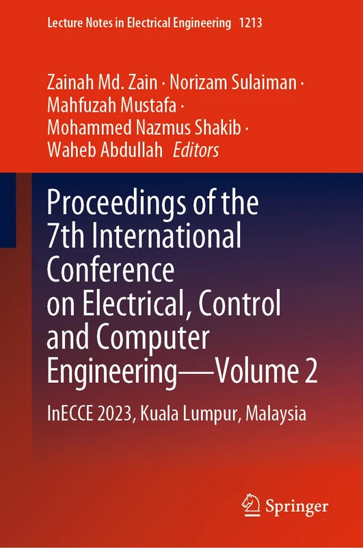 Proceedings of the 7th International Conference on Electrical, Control and Computer Engineering―Volume 2: InECCE 2023, Kuala Lumpur, Malaysia: 1213 (Lecture Notes in Electrical Engineering, 1213)