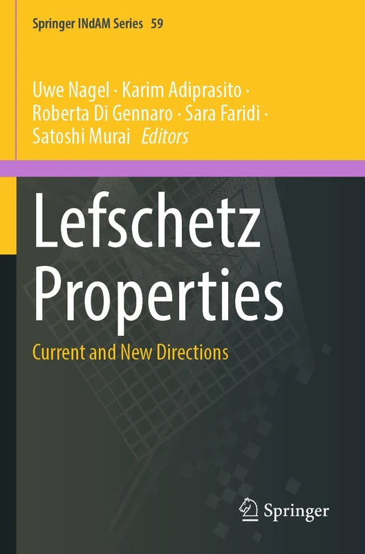 Lefschetz Properties: Current and New Directions (Springer INdAM Series, 59)