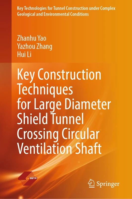 Key Construction Techniques for Large Diameter Shield Tunnel Crossing Circular Ventilation Shaft (Key Technologies for Tunnel Construction under Complex Geological and Environmental Conditions)