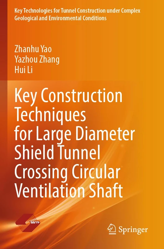 Key Construction Techniques for Large Diameter Shield Tunnel Crossing Circular Ventilation Shaft (Key Technologies for Tunnel Construction under Complex Geological and Environmental Conditions) - Image 1