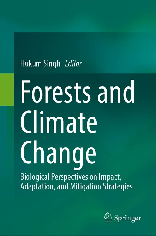 Forests and Climate Change: Biological Perspectives on Impact, Adaptation, and Mitigation Strategies