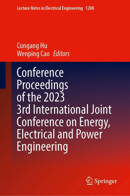 Conference Proceedings of the 2023 3rd International Joint Conference on Energy, Electrical and Power Engineering: 1208 (Lecture Notes in Electrical Engineering, 1208)