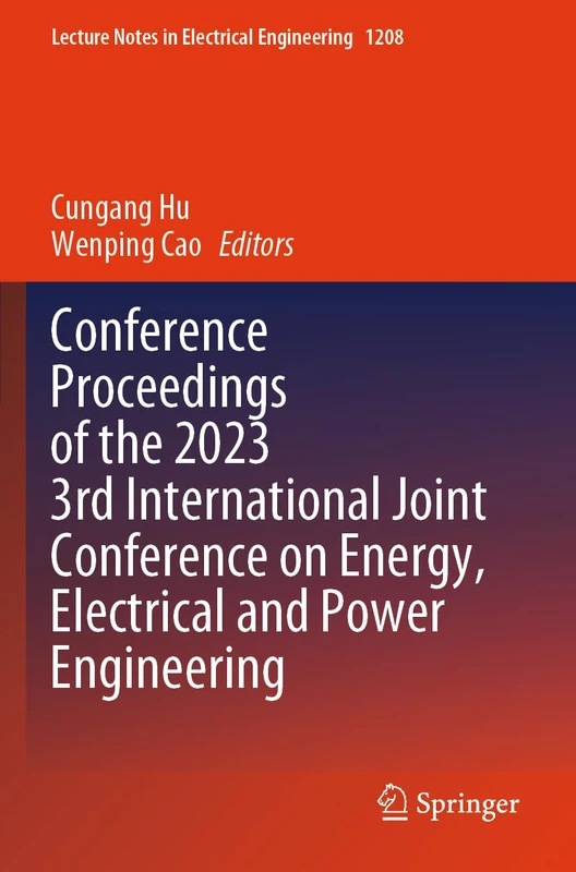 Conference Proceedings of the 2023 3rd International Joint Conference on Energy, Electrical and Power Engineering (Lecture Notes in Electrical Engineering, 1208)