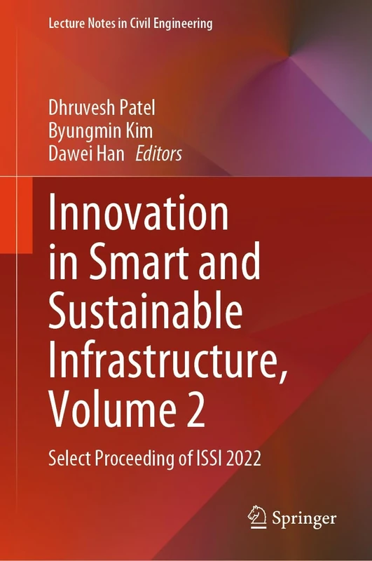 Innovation in Smart and Sustainable Infrastructure, Volume 2: Select Proceeding of ISSI 2022: 485 (Lecture Notes in Civil Engineering, 485)