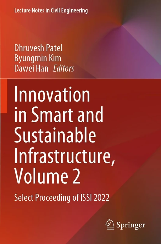 Innovation in Smart and Sustainable Infrastructure, Volume 2: Select Proceeding of ISSI 2022 (Lecture Notes in Civil Engineering, 485)