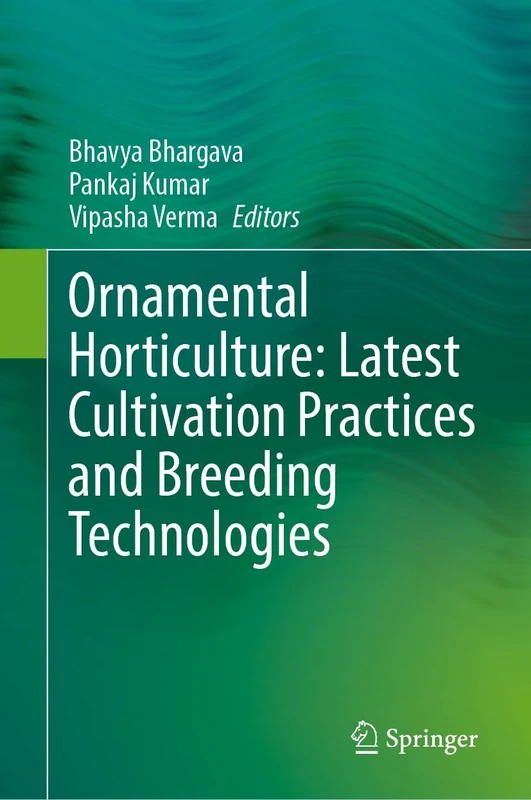 Ornamental Horticulture: Latest Cultivation Practices and Breeding Technologies