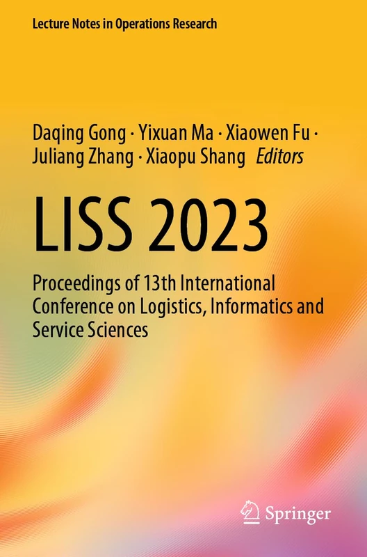 LISS 2023: Proceedings of 13th International Conference on Logistics, Informatics and Service Sciences (Lecture Notes in Operations Research)