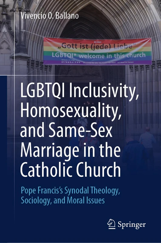 LGBTQI Inclusivity, Homosexuality, and Same-Sex Marriage in the Catholic Church: Pope Francis’s Synodal Theology, Sociology, and Moral Issues