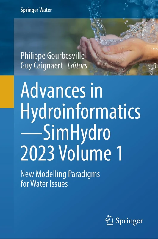 Advances in Hydroinformatics―SimHydro 2023 Volume 1: New Modelling Paradigms for Water Issues (Springer Water)