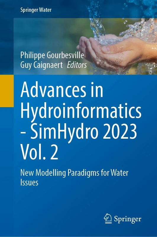 Advances in Hydroinformatics―SimHydro 2023 Volume 2: New Modelling Paradigms for Water Issues (Springer Water)
