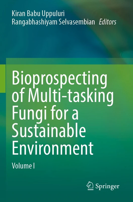 Bioprospecting of Multi-tasking Fungi for a Sustainable Environment: Volume I: 1