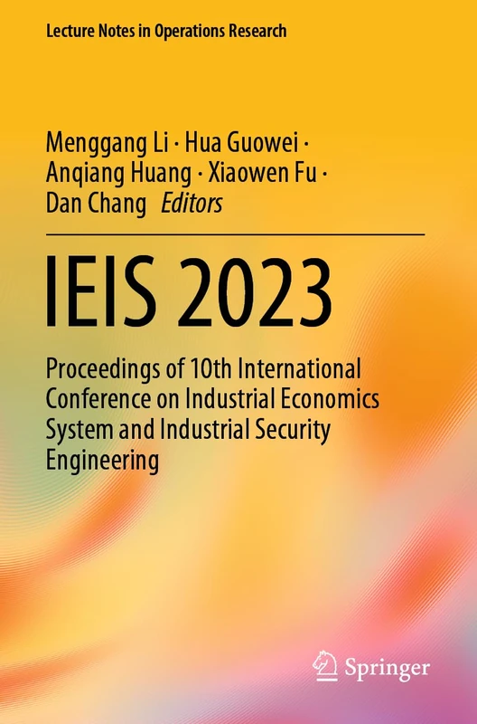 IEIS 2023: Proceedings of 10th International Conference on Industrial Economics System and Industrial Security Engineering (Lecture Notes in Operations Research)