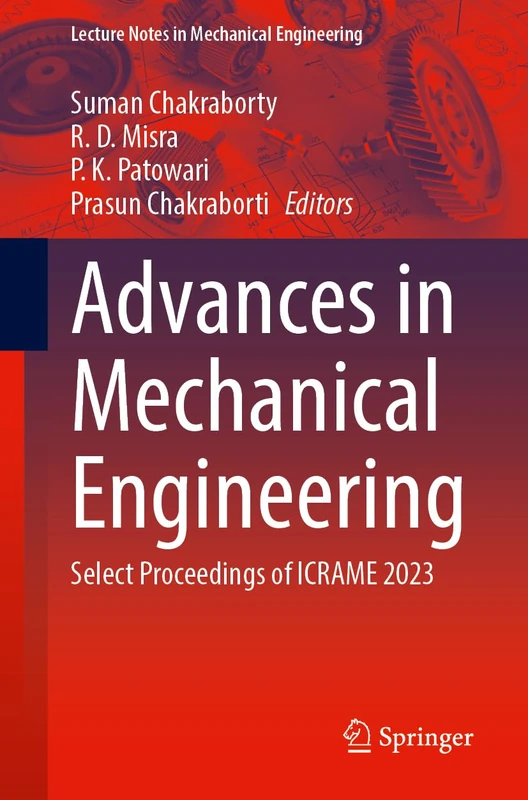 Advances in Mechanical Engineering: Select Proceedings of ICRAME 2023, Volume 1 (Lecture Notes in Mechanical Engineering)