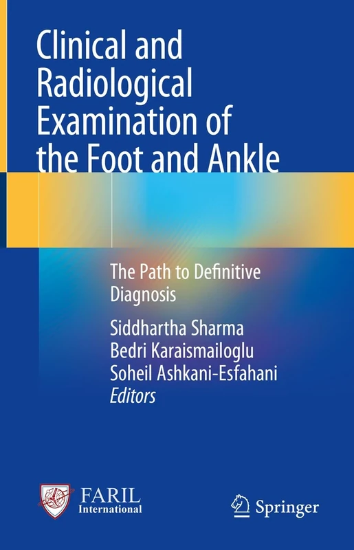 Clinical and Radiological Examination of the Foot and Ankle: The Path to Definitive Diagnosis