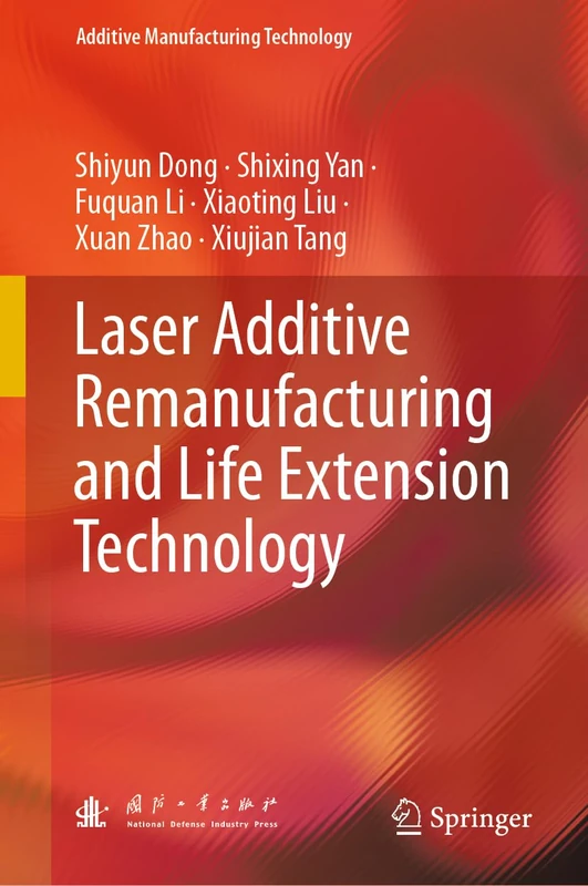 Laser Additive Remanufacturing and Life Extension Technology (Additive Manufacturing Technology)