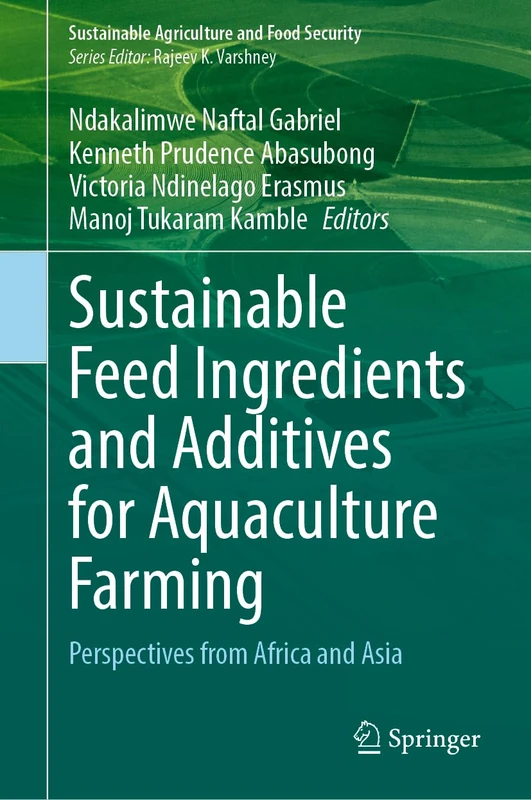 Sustainable Feed Ingredients and Additives for Aquaculture Farming: Perspectives from Africa and Asia (Sustainability Sciences in Asia and Africa)